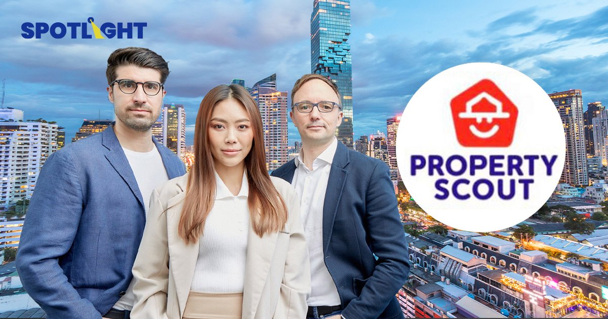 PropertyScout  สตาร์ทอัพ PropTech ปิดระดมทุนSeries A กว่า 190 ล้านบาท