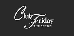 Club Friday the series