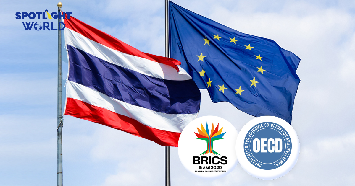 ไทยเร่งเจรจา FTA กับ EU ขอเข้า OECD-BRICS เน้นการทูตเป็นเพื่อนทุกฝ่าย